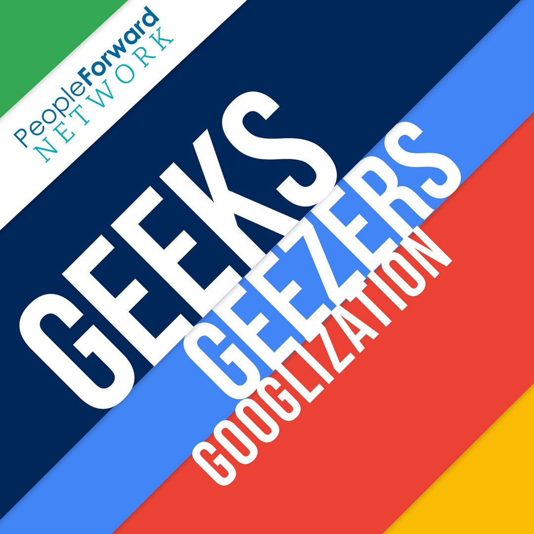 geeks geezers googlization podcast